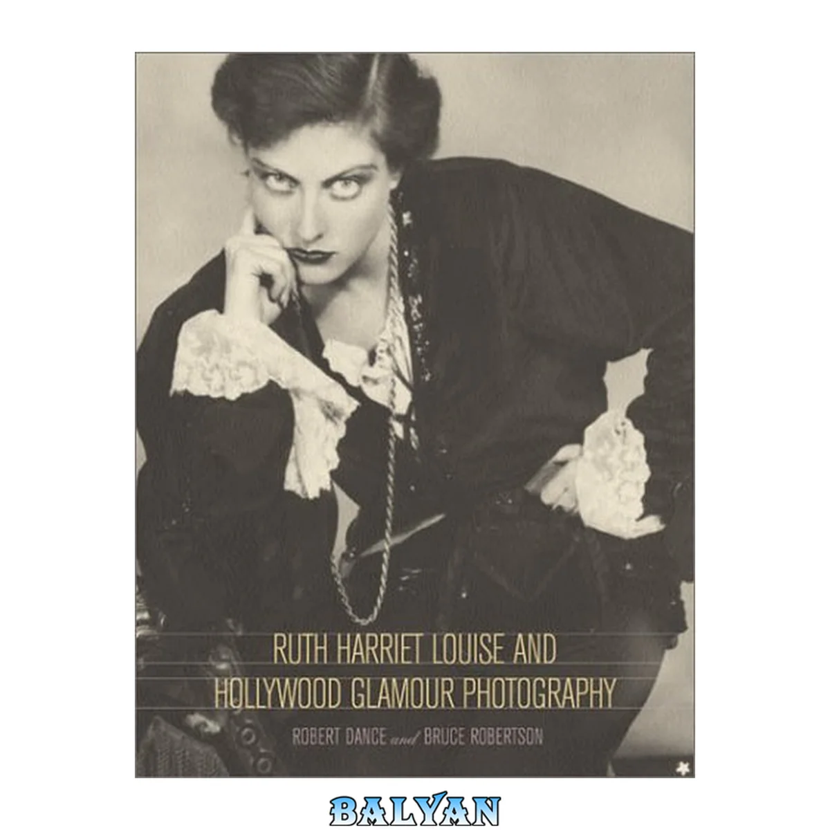 جلد کتاب Ruth Harriet Louise and Hollywood glamour photography : [exhibition tour: Terra Museum of American Art, Chicago, Illinois, April 26 - July 7, 2002 ; Santa Barbara Museum of Art, Santa Barbara, California, July 27 - October 6, 2002 ; Edwin A. Ulrich Museum