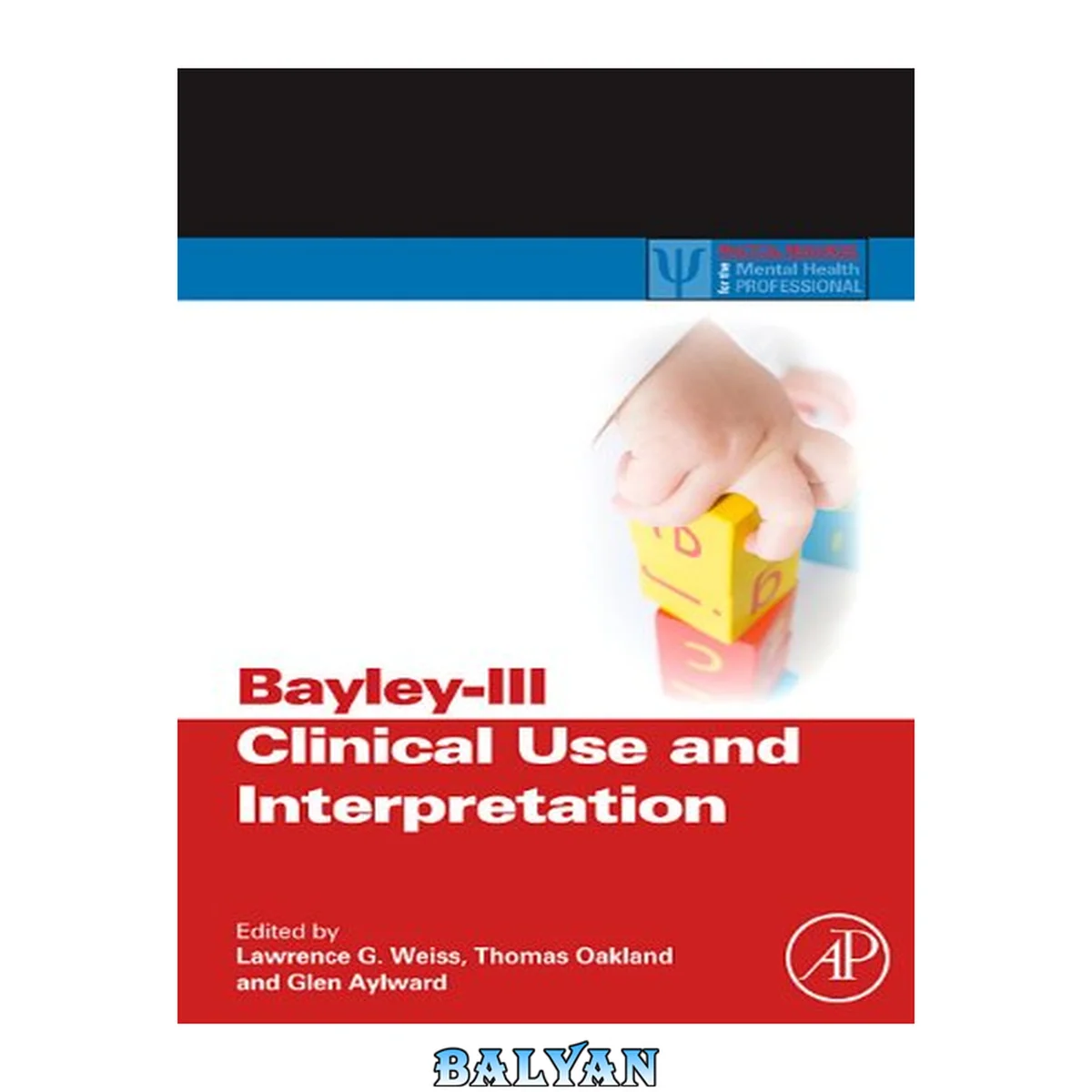 جلد کتاب Bayley-III Clinical Use and Interpretation (Practical Resources for the Mental Health Professional)