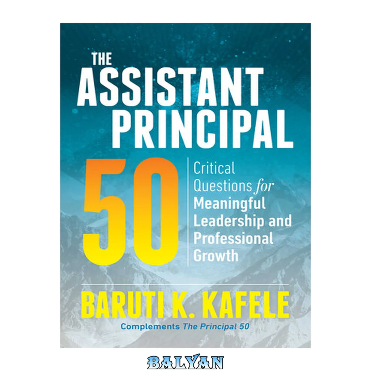 جلد کتاب The assistant principal 50 : critical questions for meaningful leadership and professional growth