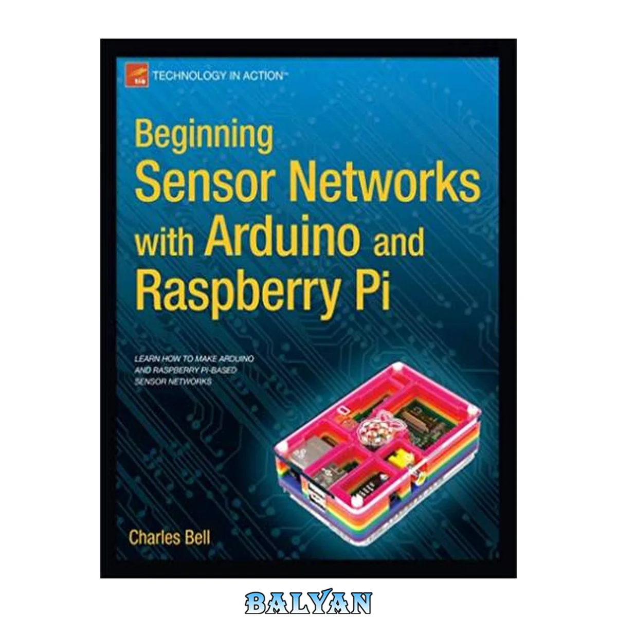 جلد کتاب Beginning sensor networks with Arduino and Raspberry Pi : learn how to make Arduino and Raspberry Pi-based sensor networks