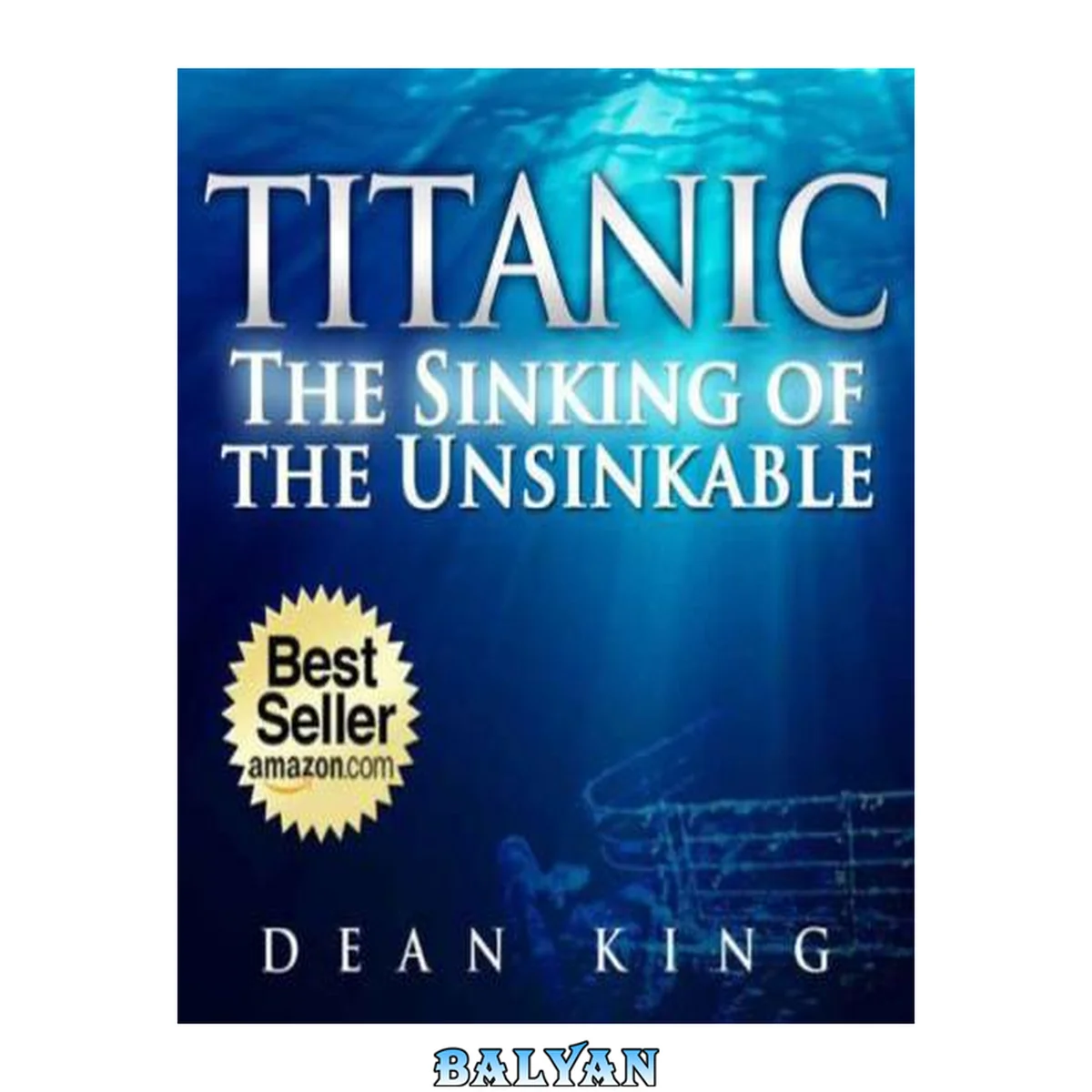 جلد کتاب Titanic: The Sinking of the Unsinkable: The Terrible Truth Behind the Tragedy that Shocked the World