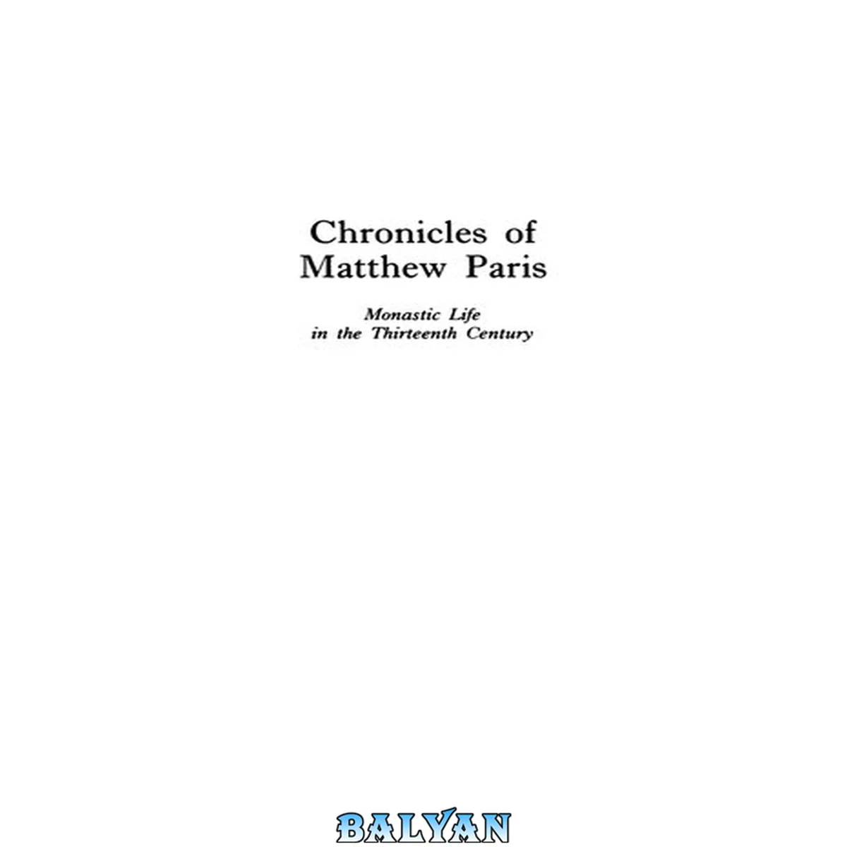 جلد کتاب The Journals Of Mathew Paris: Monastic Life In The Thirteenth Century (english And Latin Edition)