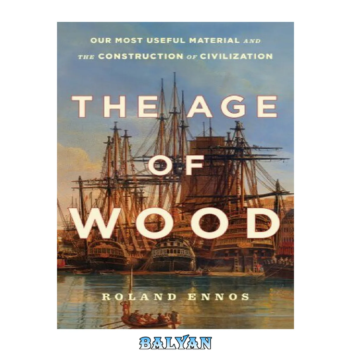 جلد کتاب The Age of Wood: Our Most Useful Material and the Construction of Civilization