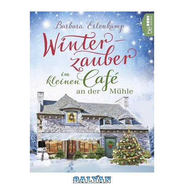 Winterzauber im kleinen Café an der Mühle (Café-Liebesroman zum Wohlfühlen 2) (German Edition)