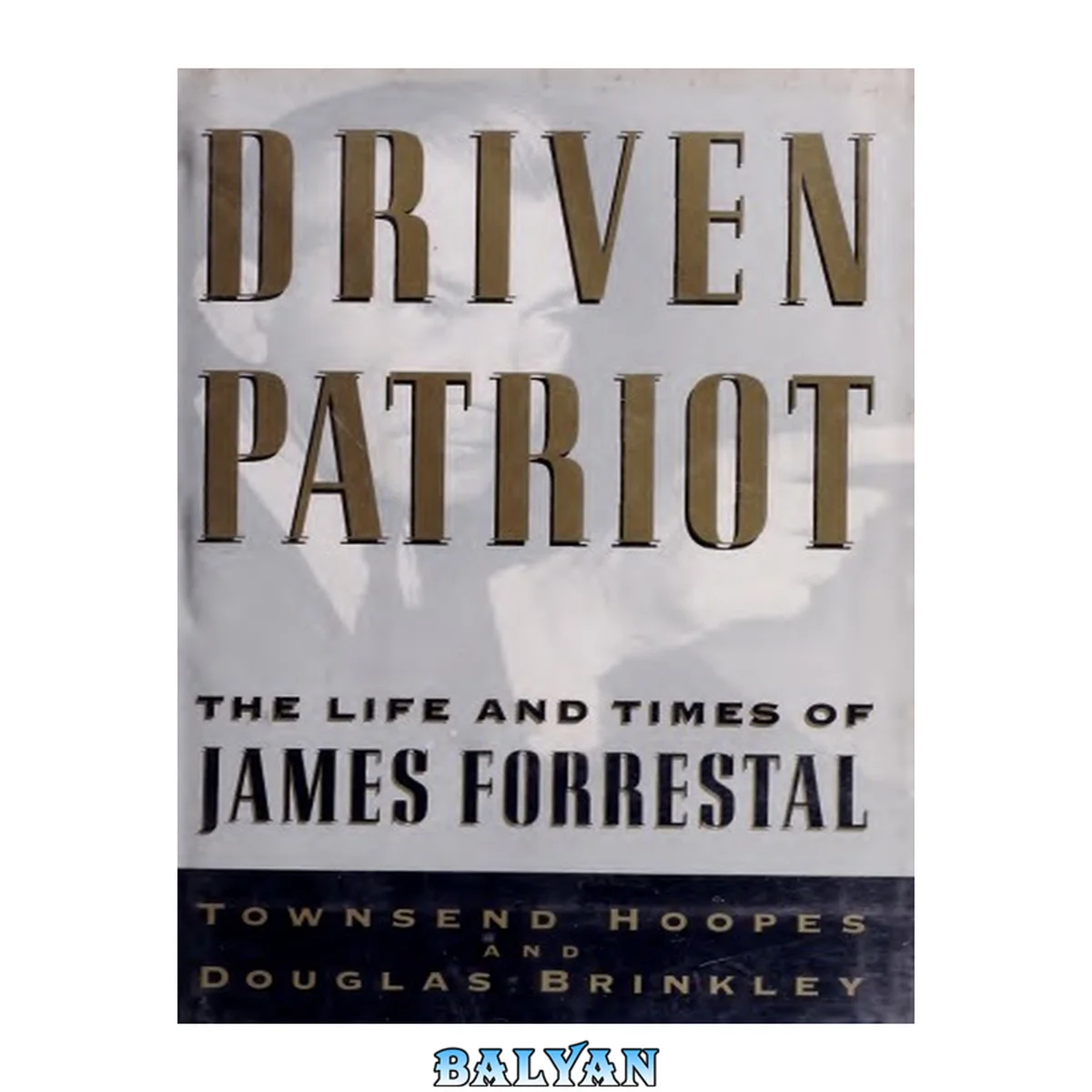 جلد کتاب Driven Patriot: The Life and Times of James Forrestal