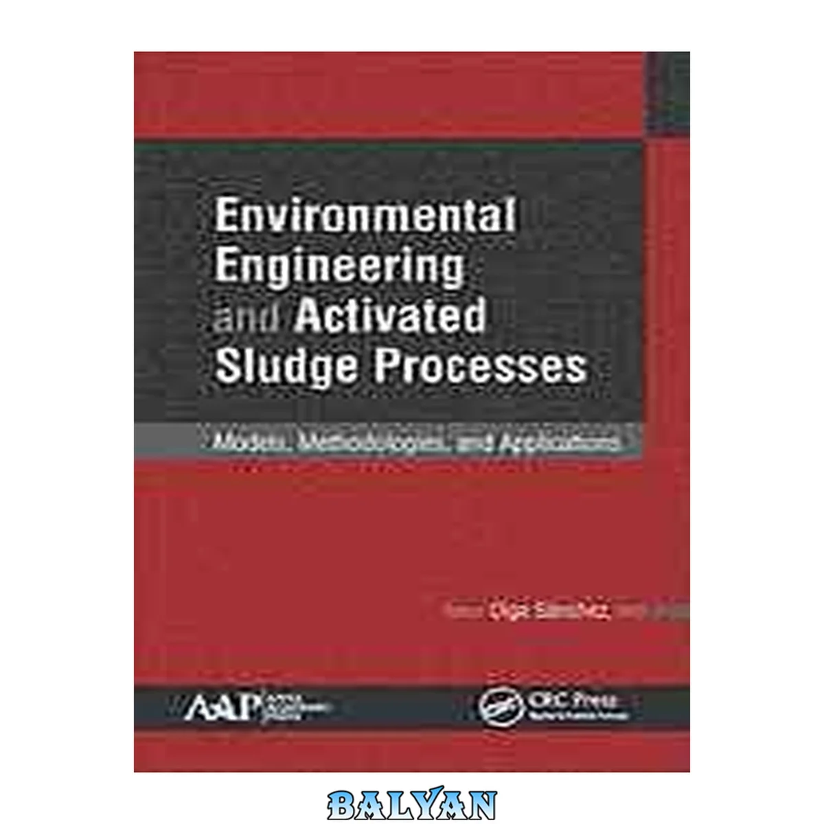 جلد کتاب Environmental Engineering and Activated Sludge Processes : Models, Methodologies, and Applications