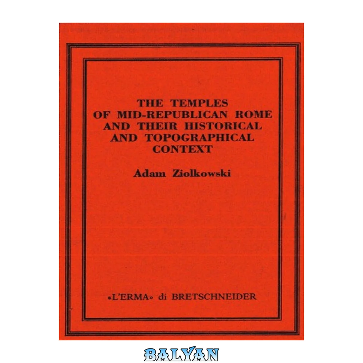 جلد کتاب The Temples of Mid-Republican Rome and Their Historical and Topographical Context (Saggi di storia antica 4)