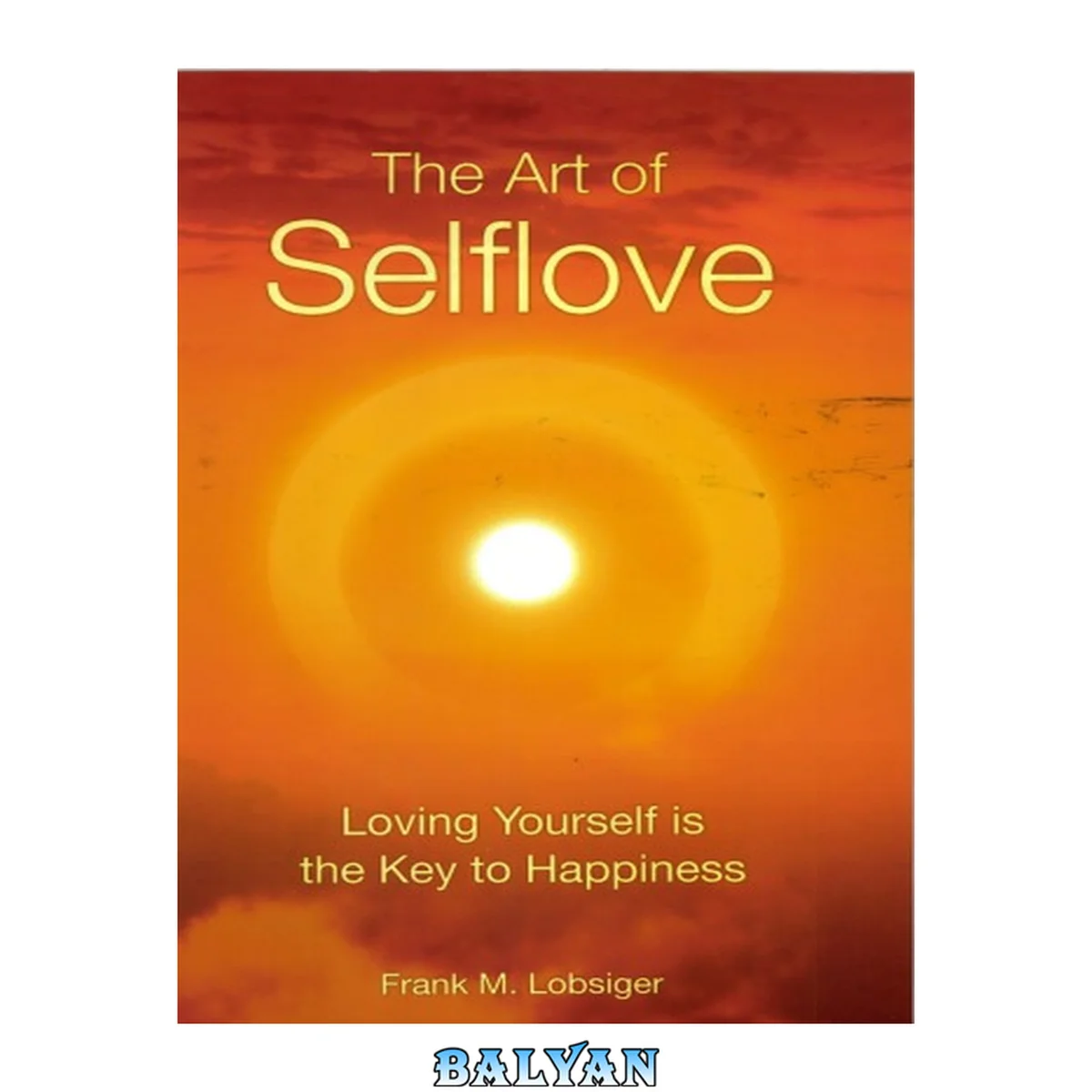 جلد کتاب The Art of SelfLove: Loving Yourself is the Key to Happiness