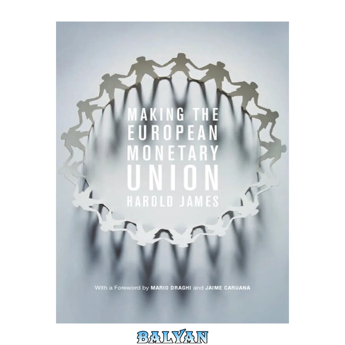 جلد کتاب Making the European monetary union : the role of the Committee of Central Bank Governors and the origins of the European Central Bank