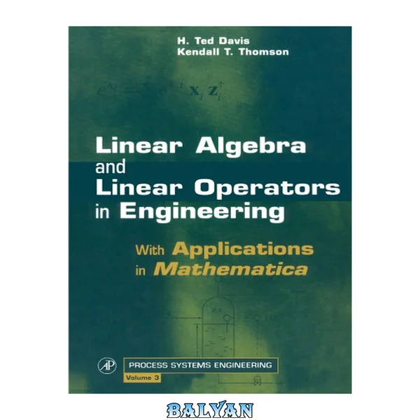 Linear Algebra and Linear Operators in Engineering: With Applications in Mathematica® (ISSN Book 3)
