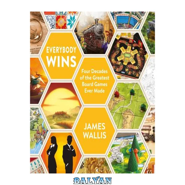 Everybody Wins : Four Decades of the Greatest Board Games Ever Made