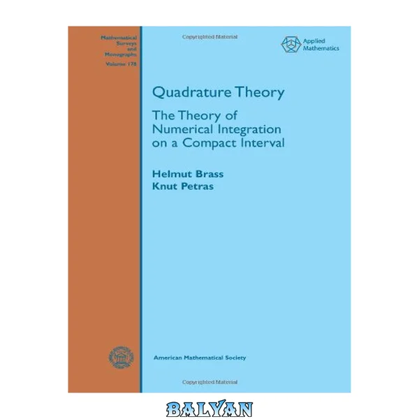 Quadrature theory : the theory of numerical integration on a compact interval
