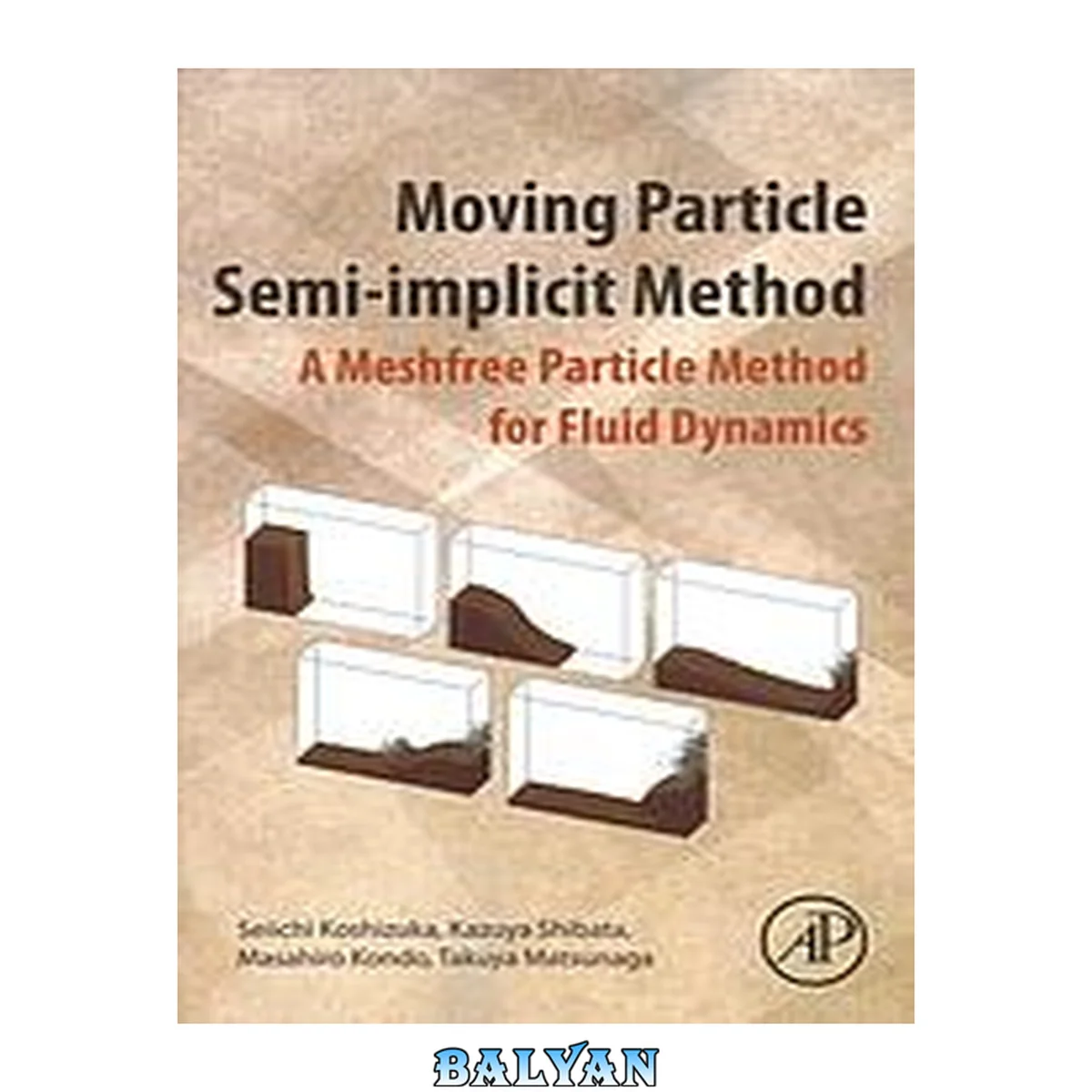 جلد کتاب Moving Particle Semi-implicit Method : A Meshfree Particle Method for Fluid Dynamics