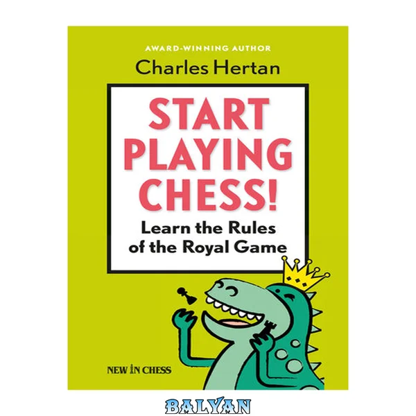 Start Playing Chess! : Learn the Rules of the Royal Game