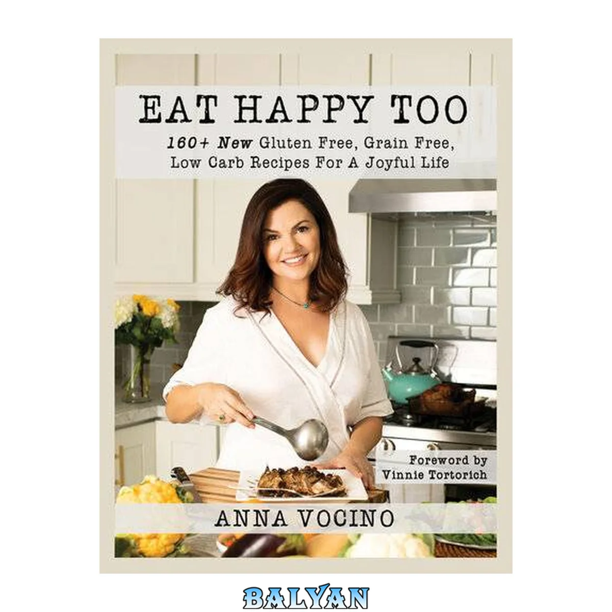جلد کتاب Eat Happy, Too : 160+ New Gluten Free, Grain Free, Low Carb Recipes Made from Real Foods for a Joyful Life