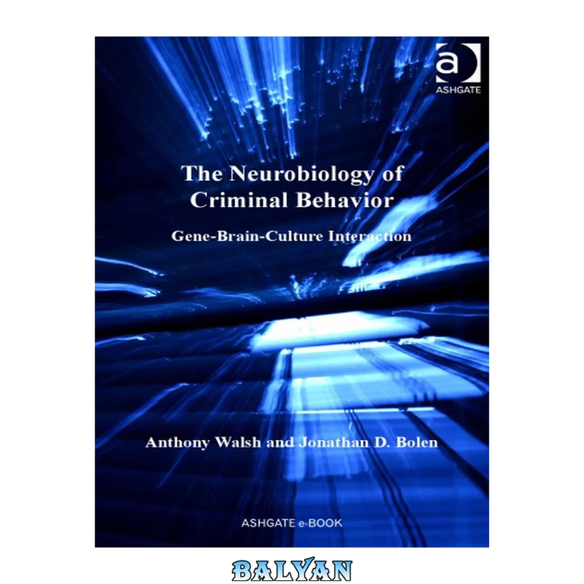 جلد کتاب The Neurobiology of Criminal Behavior : Gene-Brain-Culture Interaction