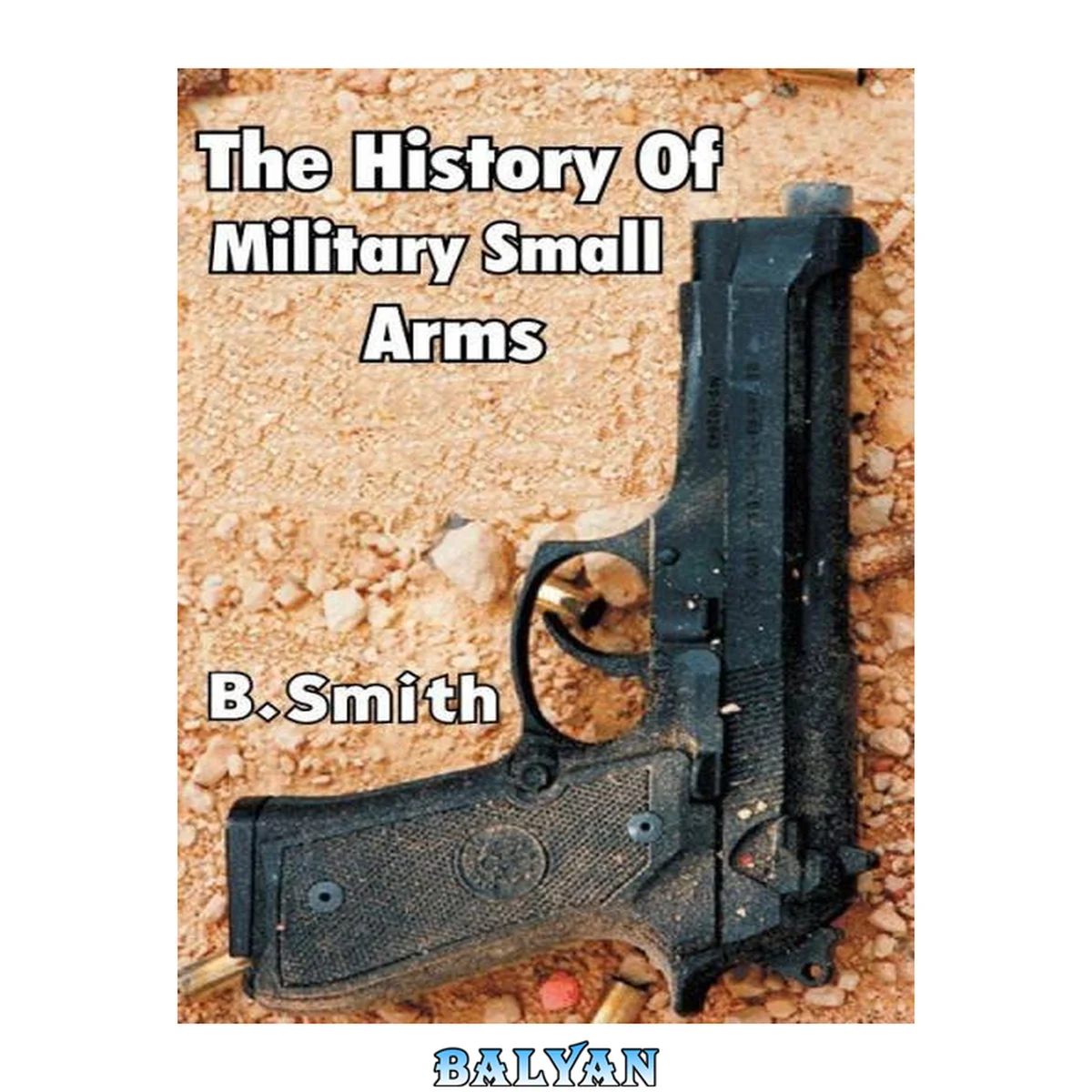 جلد کتاب The History of Military Small Arms