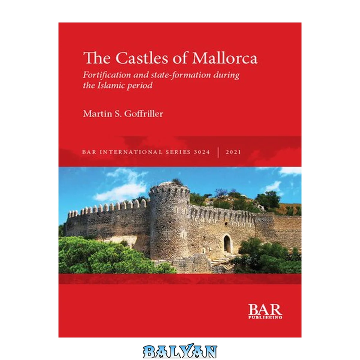 جلد کتاب The Castles of Mallorca: Fortification and state-formation during the Islamic period (International)