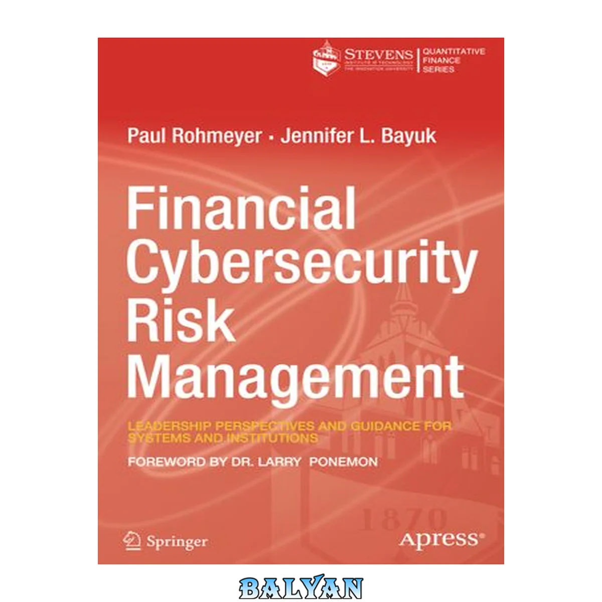 جلد کتاب Financial Cybersecurity Risk Management : Leadership Perspectives and Guidance for Systems and Institutions