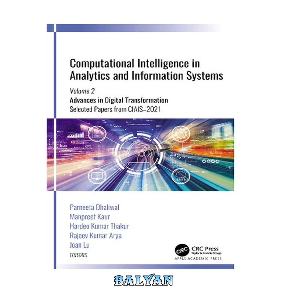 جلد کتاب Computational Intelligence in Analytics and Information Systems : Volume 2: Advances in Digital Transformation, Selected Papers From CIAIS-2021