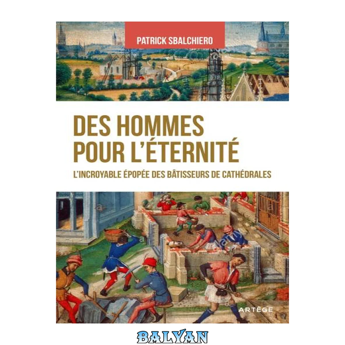 جلد کتاب Des hommes pour l’éternité : L'incroyable épopée des batisseurs de cathédrales