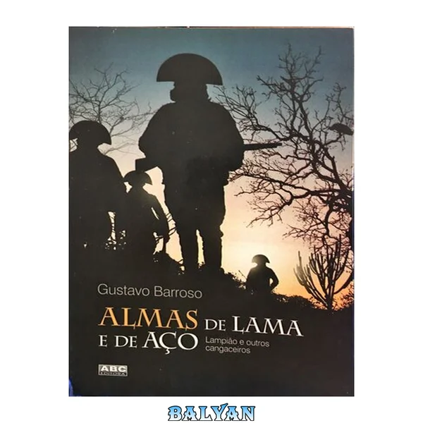 Almas de Lama e de Aço - Lampião e outros cangaceiros
