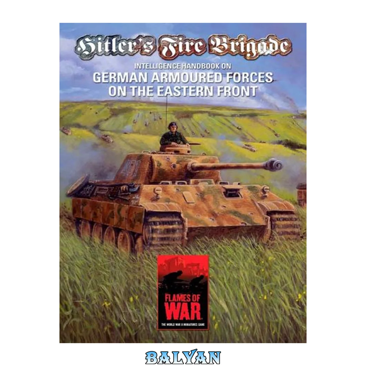 جلد کتاب Hitler's Fire Brigade: Intelligence Handbook On German Armoured Forces on the Eastern Front - A Supplement for Flames of War, the World War II Miniatures Game