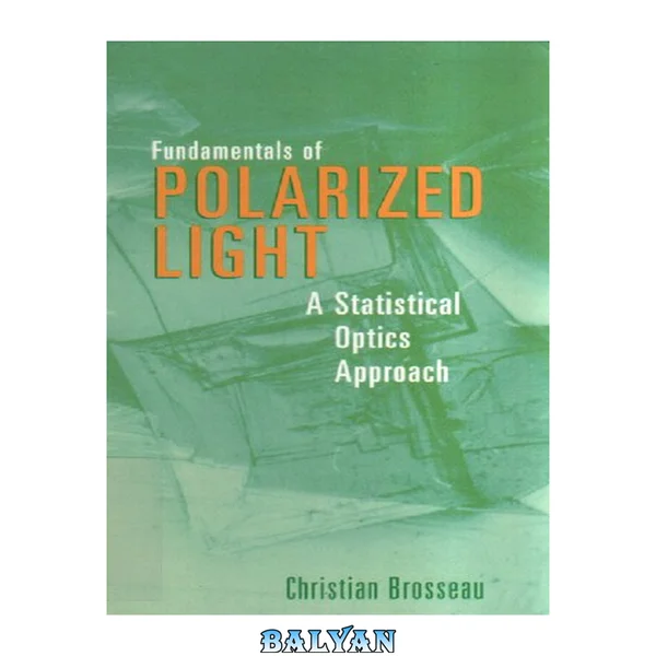 Fundamentals of Polarized Light - A Statistical Optics Approach