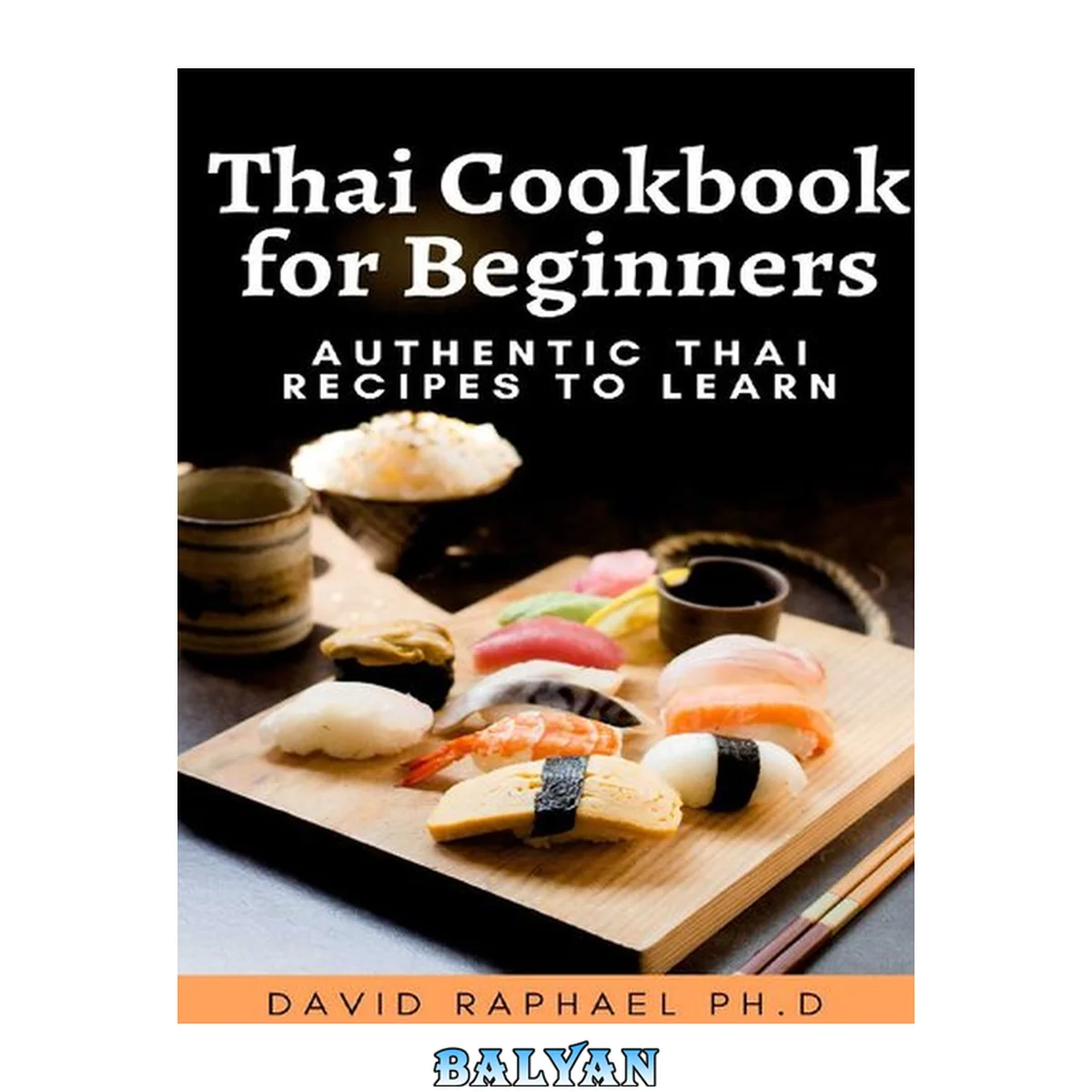 جلد کتاب Thai Cookbooks For Beginners: Authentic Thai Recipes To Learn