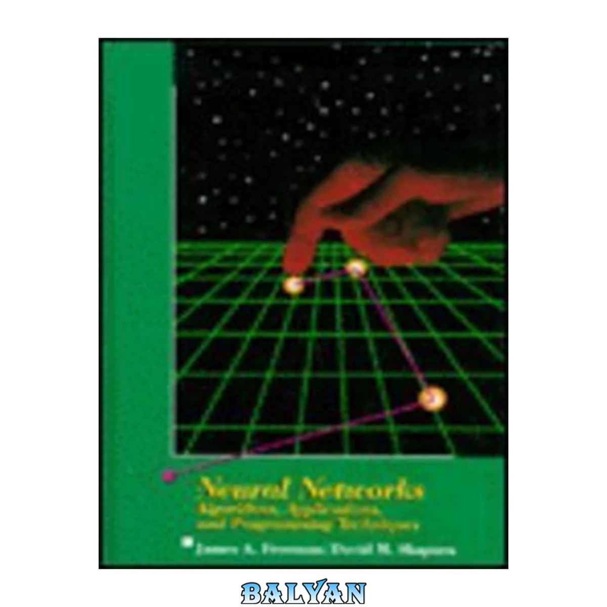 جلد کتاب Neural Networks: Algorithms, Applications, and Programming Techniques (Computation and Neural Systems Series)