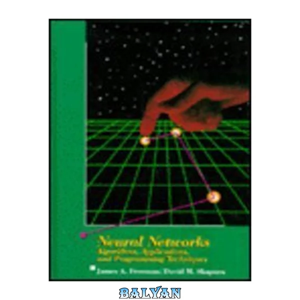 Neural Networks: Algorithms, Applications, and Programming Techniques (Computation and Neural Systems Series)