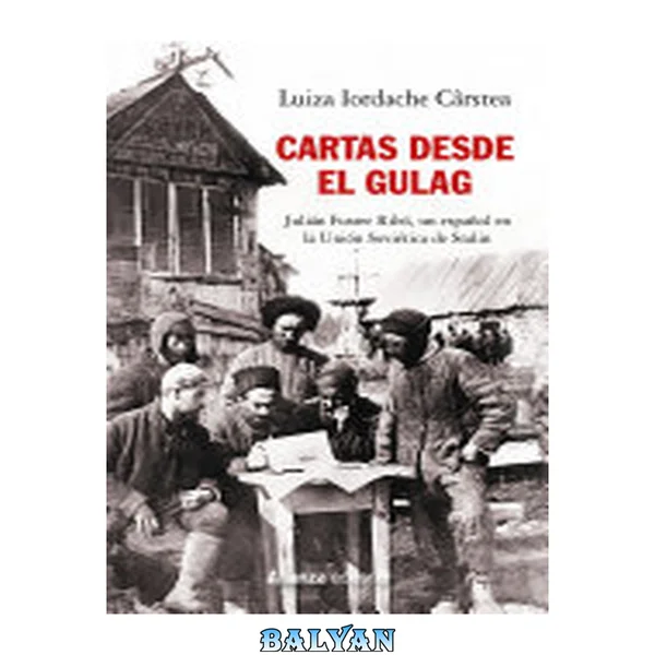 Cartas desde el Gulag: Julián Fuster Ribó, un español en la Unión Soviética de Stalin (Alianza Ensayo) (Spanish Edition)