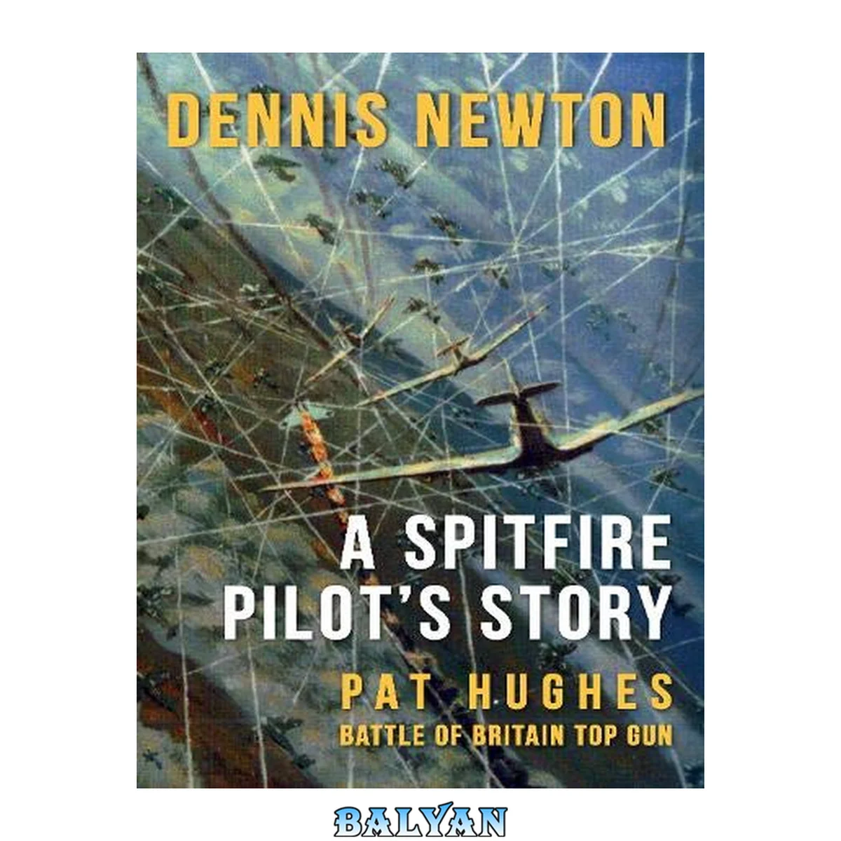 جلد کتاب A Spitfire Pilot's Story: Pat Hughes: Battle of Britain Top Gun
