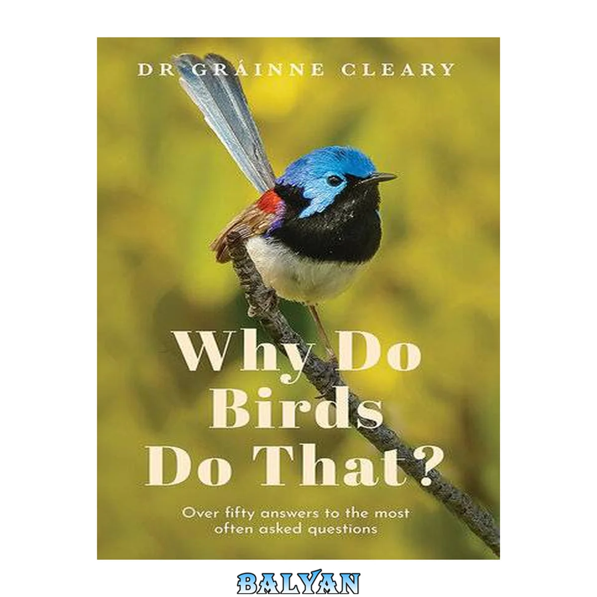 جلد کتاب Why Do Birds Do That? : Over fifty answers to the most often asked questions
