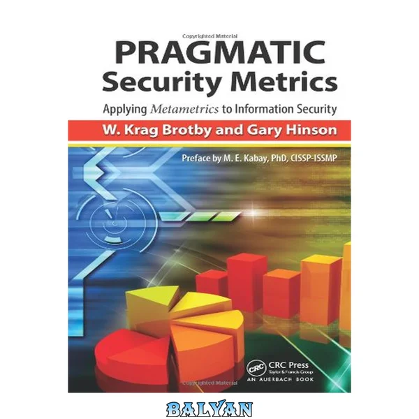 Pragmatic security metrics : applying metametrics to information security