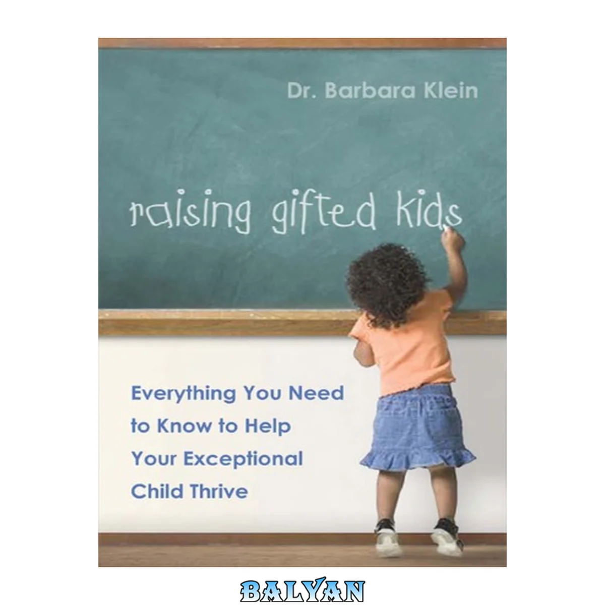 جلد کتاب Raising Gifted Kids : Everything You Need to Know to Help Your Exceptional Child Thrive