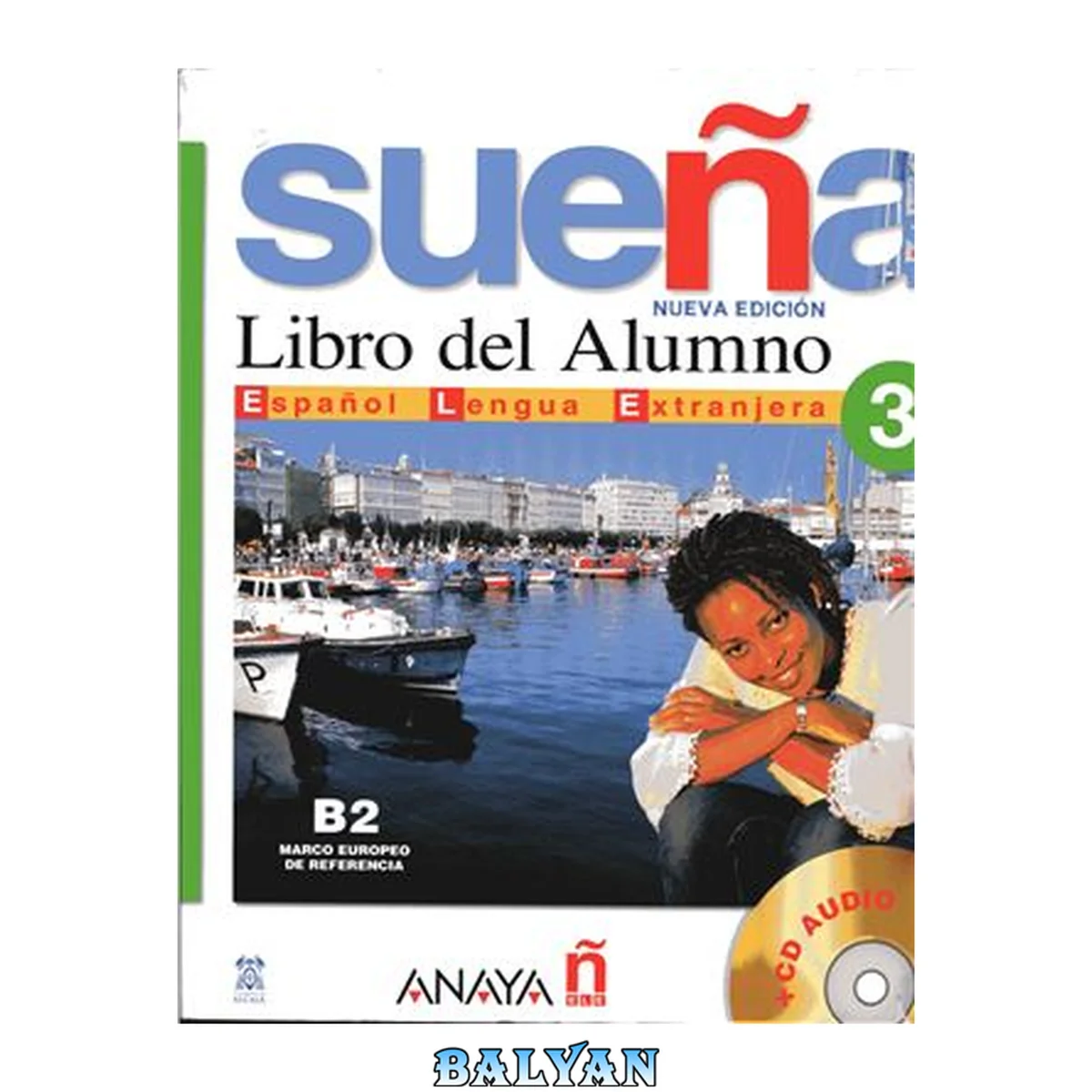 جلد کتاب Sueña : [español lengua extranjera ; ELE]. 3, Nivel avanzado, [B2 Marco Europeo de Referencia] : Libro del alumno : CD, Audiciones. Búsqueda por ejercicios : 2. Lecciones 5 a 10