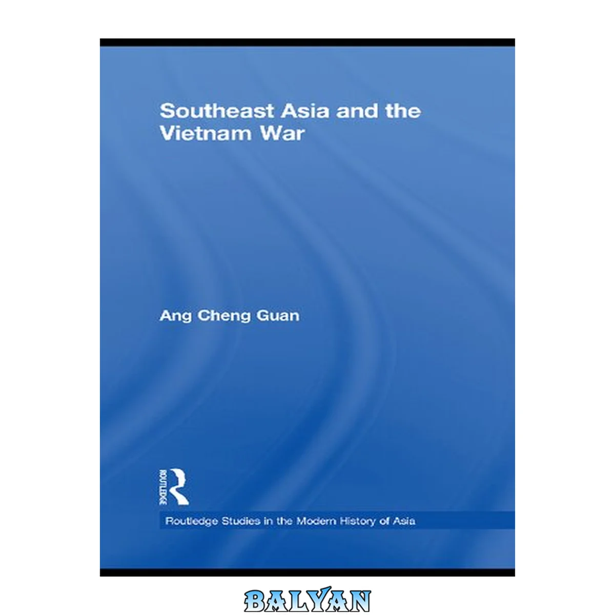 جلد کتاب Southeast Asia And The Vietnam War (routledge Studies In The Modern History Of Asia)