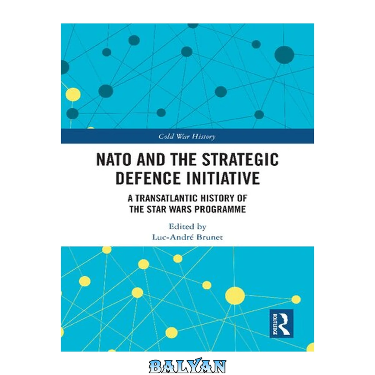 جلد کتاب NATO and the Strategic Defence Initiative : A Transatlantic History of the Star Wars Programme