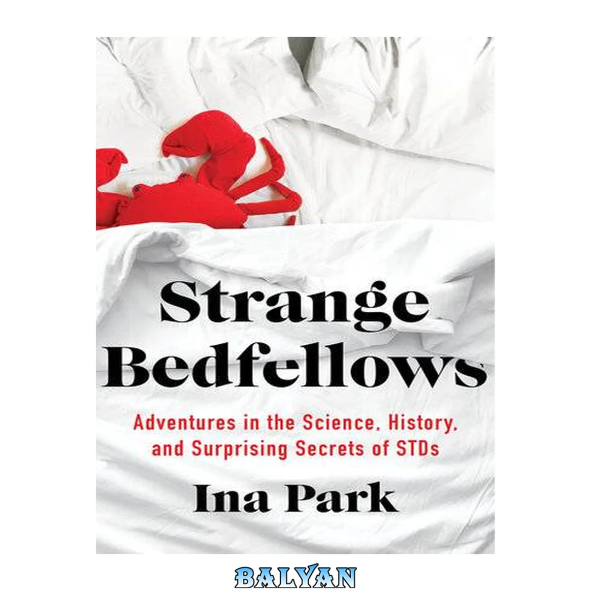 جلد کتاب Strange bedfellows : adventures in the science, history, and surprising secrets of stds