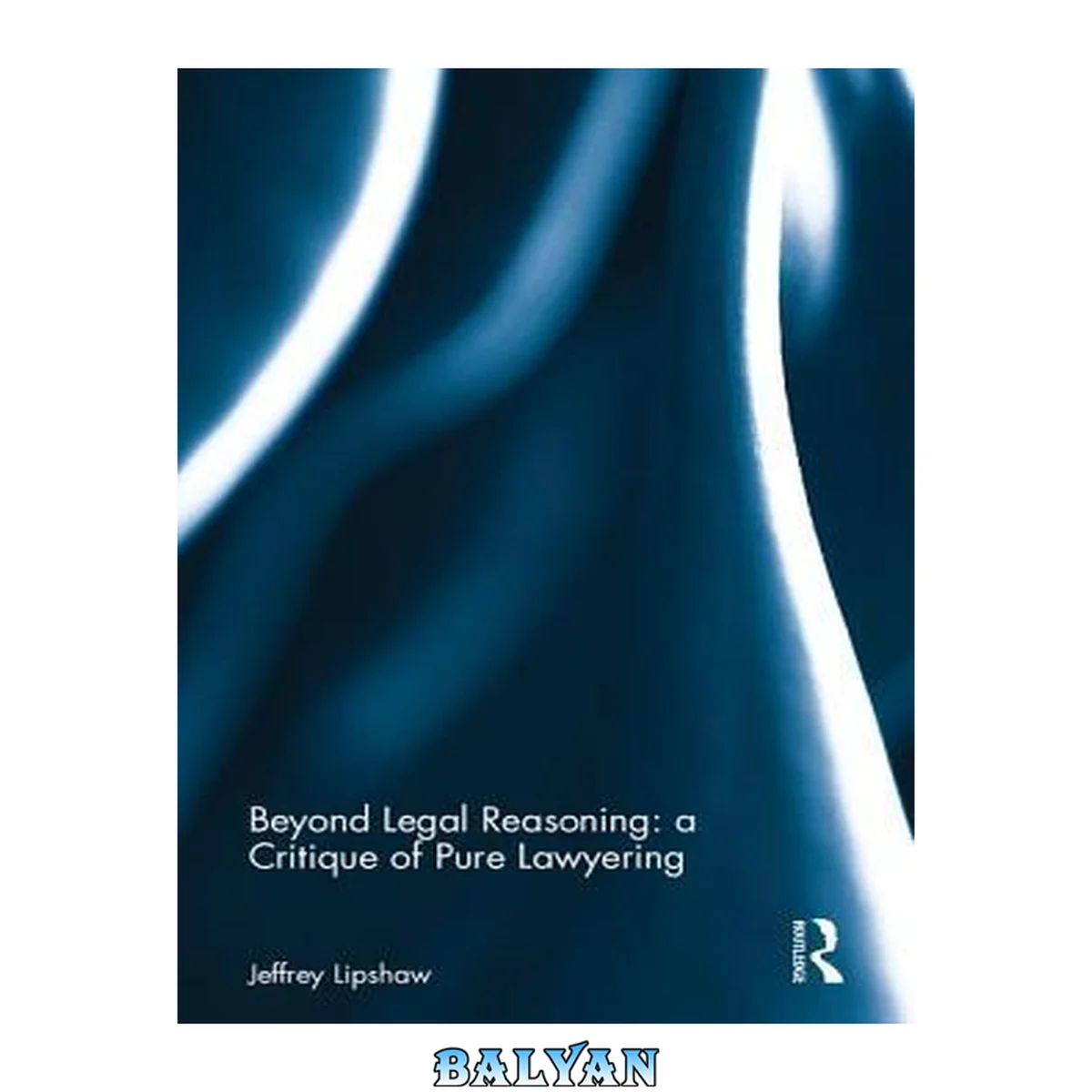 جلد کتاب Beyond legal reasoning : a critique of pure lawyering