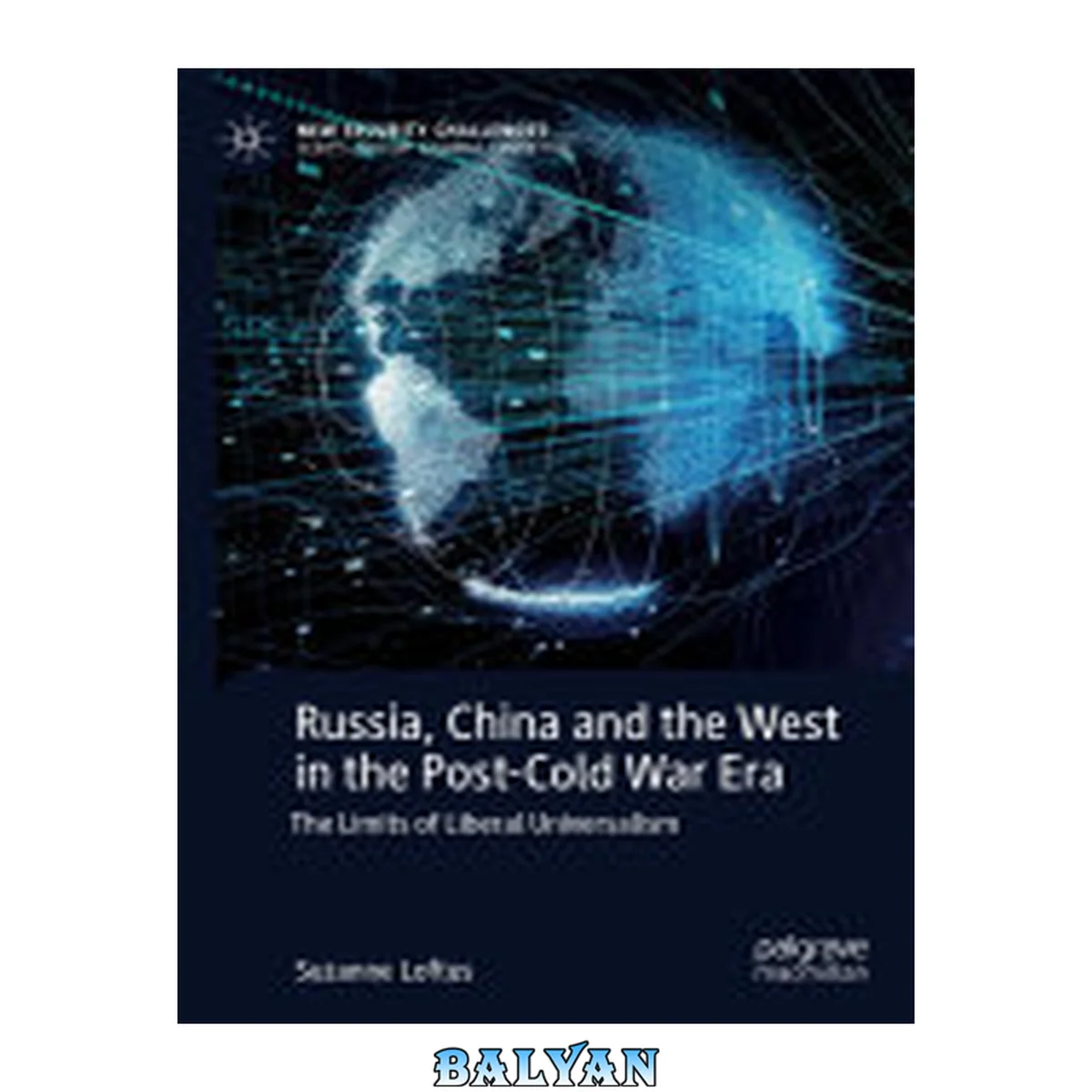 جلد کتاب Russia, China and the West in the Post-Cold War Era: The Limits of Liberal Universalism (New Security Challenges)