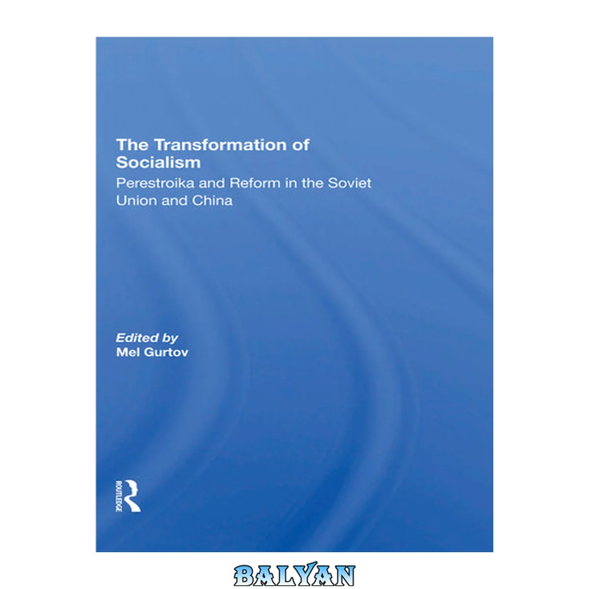 جلد کتاب The Transformation Of Socialism : Perestroika And Reform In The Soviet Union And China