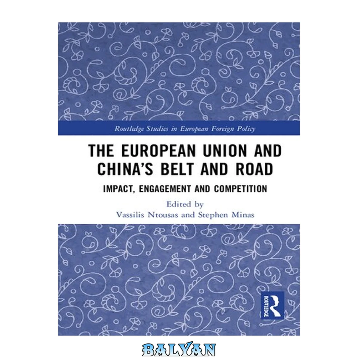 جلد کتاب The European Union and China’s Belt and Road: Impact, Engagement and Competition (Routledge Studies in European Foreign Policy)