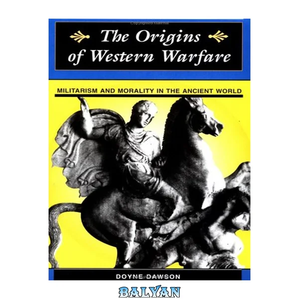 The Origins Of Western Warfare: Militarism And Morality In The Ancient World (History & Warfare)
