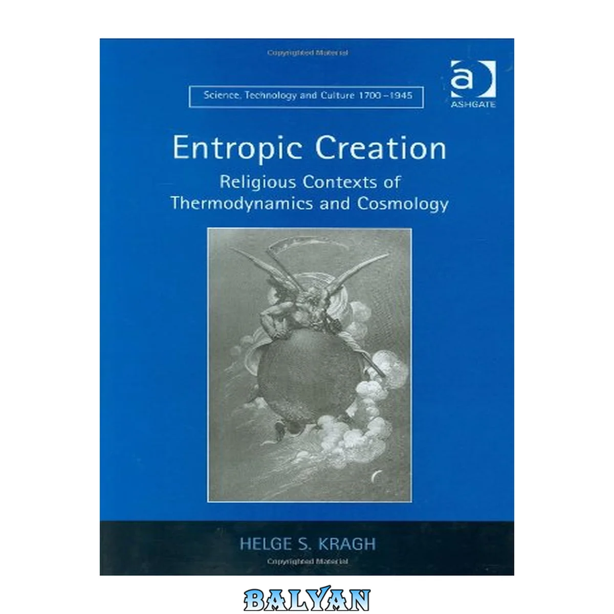 جلد کتاب Entropic Creation : Religious Contexts of Thermodynamics and Cosmology (Science, Technology and Culture, 1700-1945)