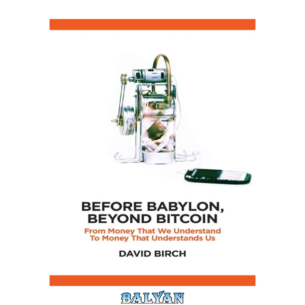 جلد کتاب Before Babylon, Beyond Bitcoin: From Money that We Understand to Money that Understands Us (Perspectives)