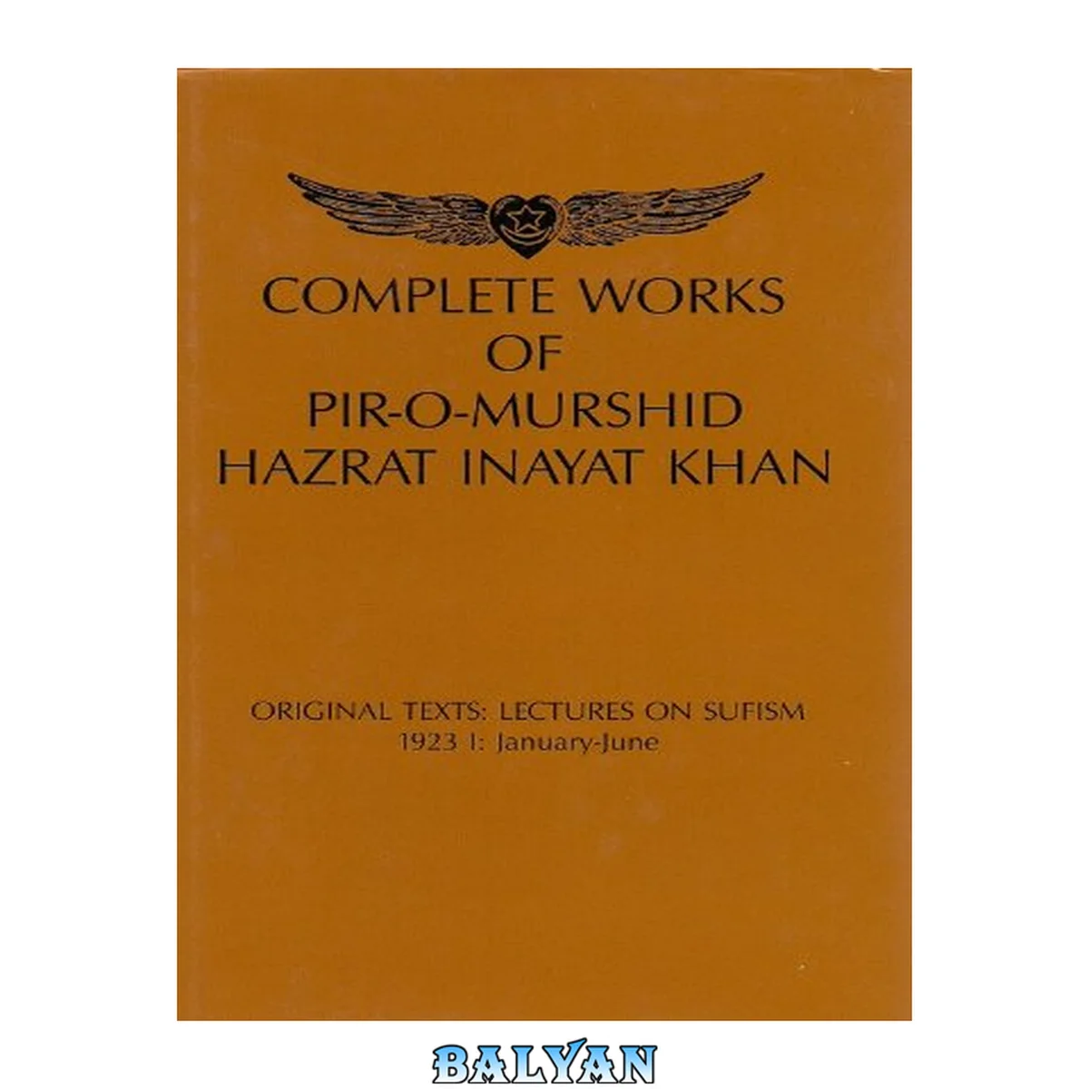 جلد کتاب Complete works of Pir-O-Murshid Hazrat Inayat Khan / Original texts: lectures on sufism / Pir-o-Murshid Hazrat Inayat Khan. 1923 I: January-June / [ed. by Munira van Voorst van Beest