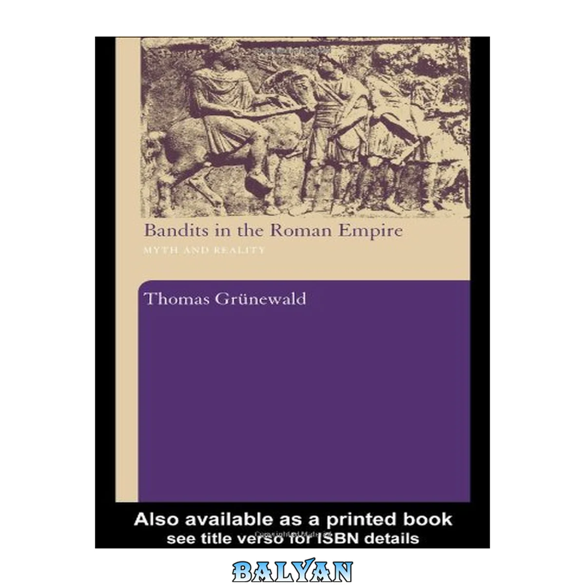 جلد کتاب Bandits In The Roman Empire: Myth And Reality Räuber, Rebellen, Rivalen, Rächer. English