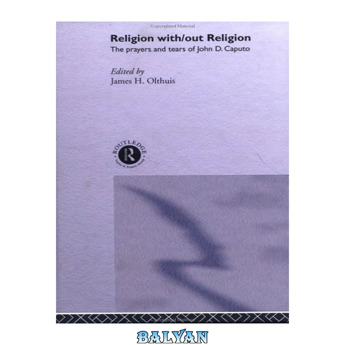 جلد کتاب Religion With Out Religion: The Prayers and Tears of John D. Caputo